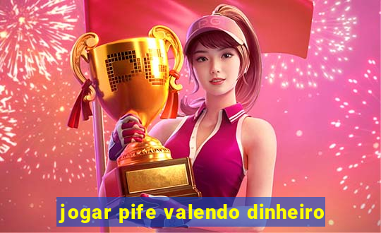 jogar pife valendo dinheiro